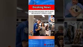BLIND MAN KICKED OFF FLIGHT BECASUEOF SERVICE DOG聽#news聽#breakingnews#shorts