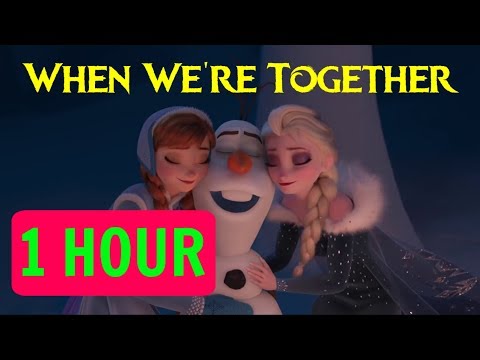 [1 HOUR][LYRICS] When We're Together - Olaf's Frozen Adventure - Loop