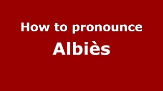 How to pronounce Albiès