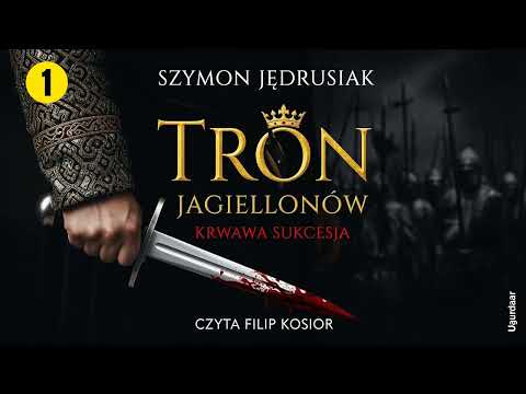 Tron Jagiellonów Cz.1 Autor Szymon Jędrusiak Lektor Filip Kosior Kryminały po Polsku AudioBook PL