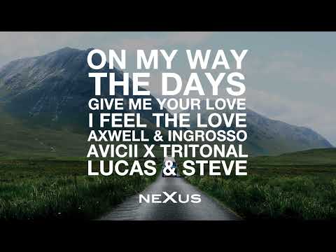 Axwell Λ Ingrosso X Lucas & Steve X Avicii - On My Way X Give Me Your Love X The Days (NeXus Mashup)