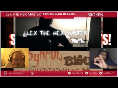 Synful Blaq Reacts - Lex the Hexmaster - Broken
