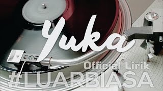 Download lagu Yuka - Luar Biasa ( Video Lyric) mp3