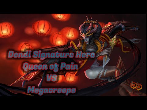 Dendi Signature hero [ Queen of Pain ] vs Megacreeps