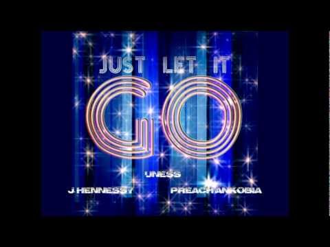 J Hennessy Ft. Uness & Preach Ankobia - Just let it go