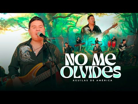 ♫ No Me Olvides - Águilas de América (Video Oficial) Cumbia Romántica Perú 🔥
