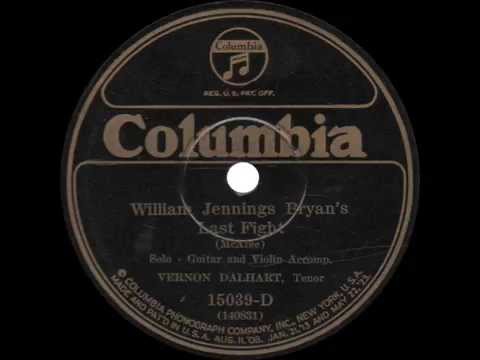 Vernon Dalhart - William Jennings Bryan's Last Fight - 1925