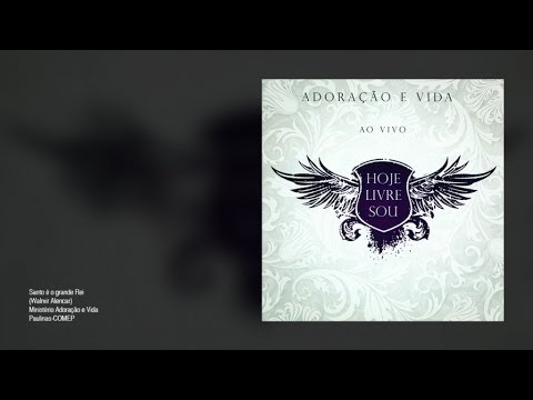 Ministério Adoração e Vida (ao vivo) - Santo é o grande rei