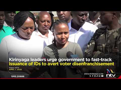 Kirinyaga leaders urge government to fast-track issuance of IDs to avert voter disenfranchisement