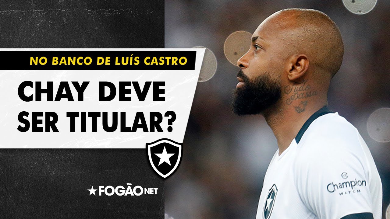 VÍDEO: Deve ser titular no Botafogo? Precisamos falar sobre Chay