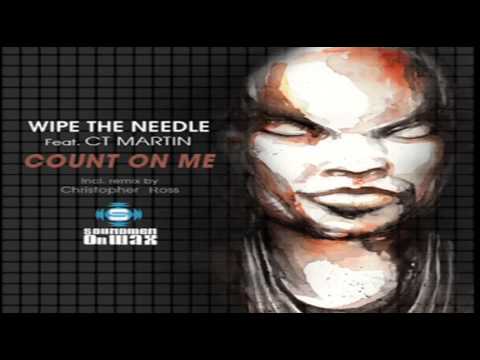 //// Wipe The Needle Feat CT Martin - "Count On Me" (Original Mix) ////