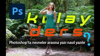 Photoshop'ta nesneler arasına yazı nasıl yazılır ?