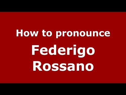 How to pronounce Federigo Rossano (Italian/Italy) - PronounceNames.com