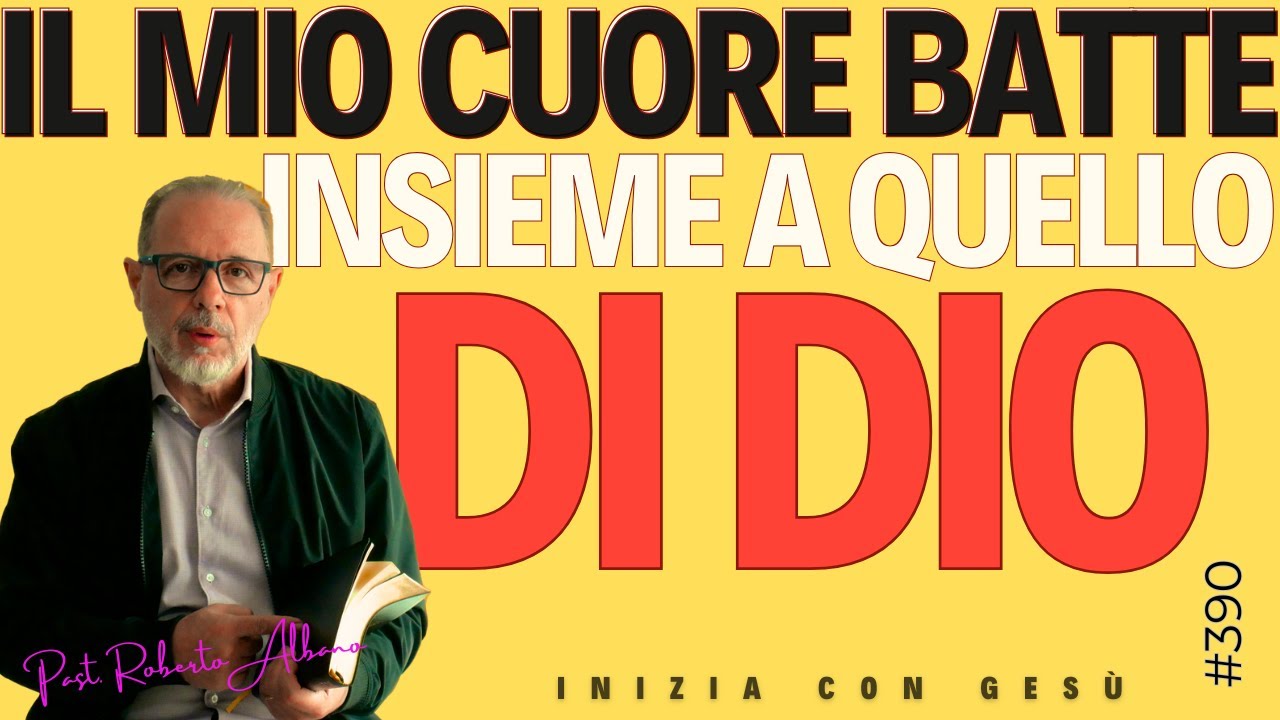 INIZIA CON GESÙ - "Il mio cuore batte insieme a quello di Dio"