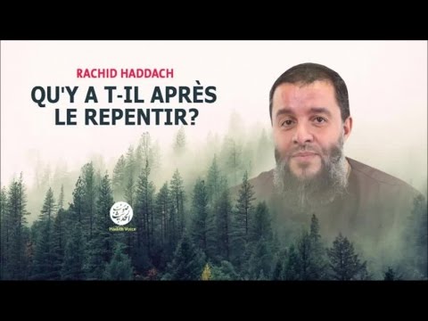 Qu'y a t-il après le repentir? - Rachid Haddach
