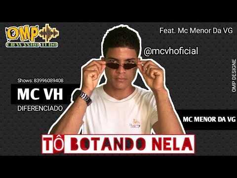 BREGA FUNK TOP - MC VH FEAT. MC MENOR DA VG - TO BOTANDO NELA - PRA PAREDÃO