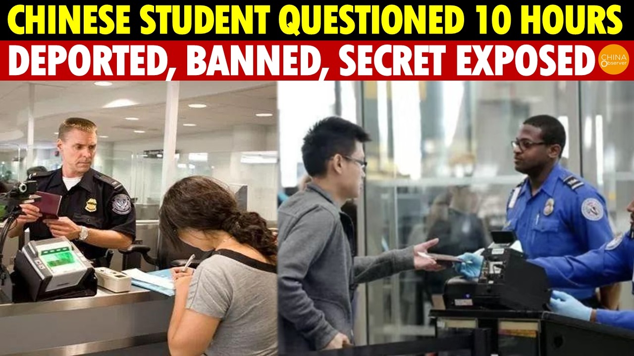 Chinese Student Questioned by US Customs for 10 Hrs, Deported, Banned 5 Yrs, a Huge Secret Exposed