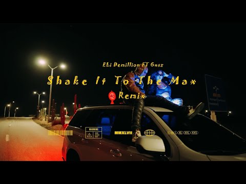 Eli Demillion FT @Gxsz.  (Shake It To The Max Remix Video )