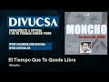 Moncho - El Tiempo Que Te Quede Libre