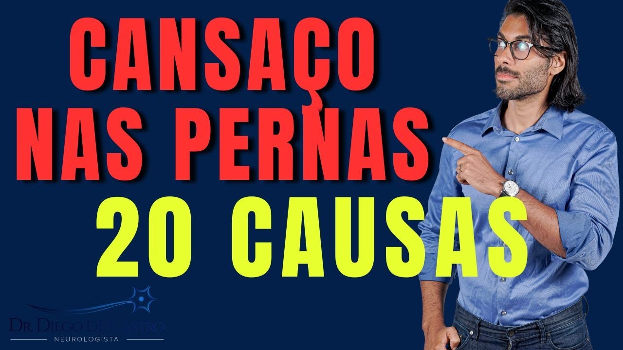 20 Causas do Cansaço nas Pernas | Dr Diego de Castro Neurologista