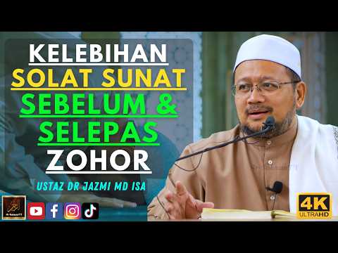 Ustaz Dr Jazmi Md Isa - KELEBIHAN SOLAT SUNAT SEBELUM & SELEPAS ZOHOR