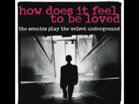 How Does It Feel To Be Loved: The Scenics Play The Velvet Underground (Whole Album)