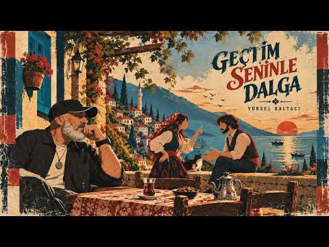 GEÇTUM SENİLE DALGA / YÜKSEL BALTACI