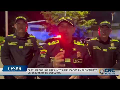 CAPTURADOS LOS PRESUNTOS IMPLICADOS EN EL SICARIATO DE 'EL JOYERO' EN BOSCONIA