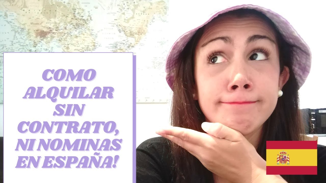 COMO ALQUILAR PISO EN ESPAÑA SIN CONTRATO NI NOMINAS -  Nuestro caso -