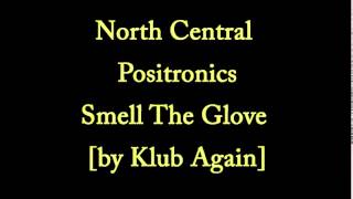 North Central Positronics - Smell The Glove [by Klub Again]