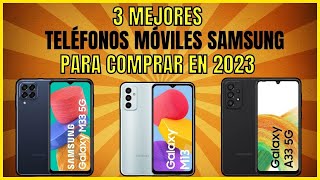 Top 3 Los Mejores TELÉFONOS MÓVILES DE SAMSUNG Para Comprar en 2024