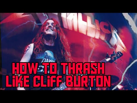 How to thrash like Cliff Burton