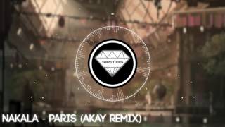 Nakala - Paris (AKAY Remix)