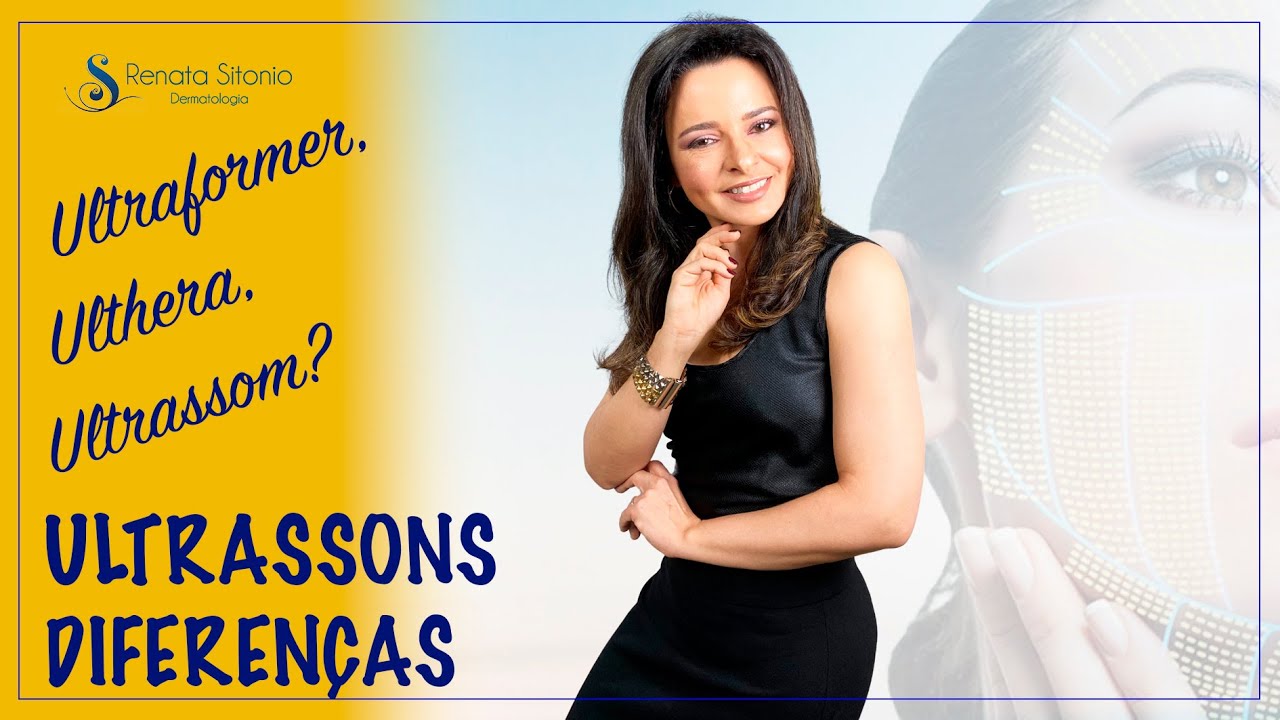 Ultraformer, Ulthera, ultrassom microfocado: qual a diferença? - Dra. Renata Sitonio
