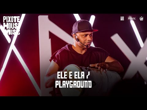 Grupo Pixote - Ele e Ela/Playground [Pixote House Music]
