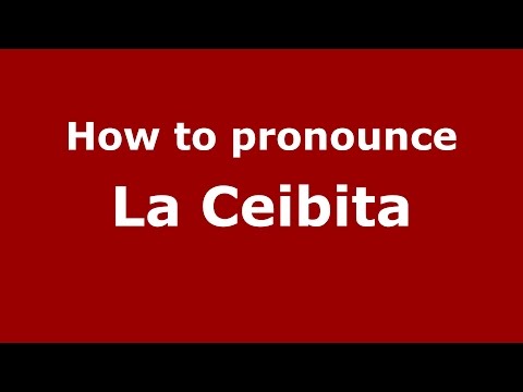 How to pronounce La Ceibita