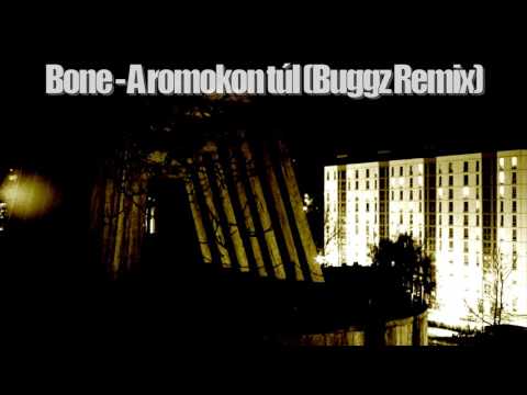 Bone - A romokon túl (Buggz Remix)