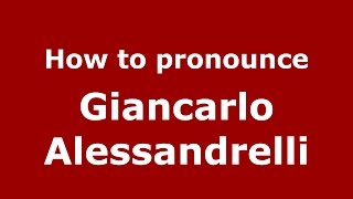How to pronounce Giancarlo Alessandrelli