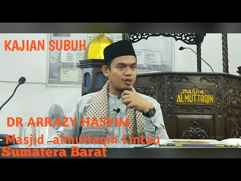 Kajian Subuh di masjid al mutaqien lintau sumatra barat | Ustadz Arrazy Hasyim MA Taqmir.com
