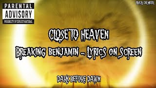 BREAKING BENJAMIN - CLOSE TO HEAVEN (LYRICS ON SCREEN)