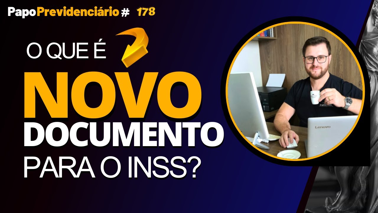 O QUE É NOVO DOCUMENTO PARA O INSS? │ Papo Previdenciário #178