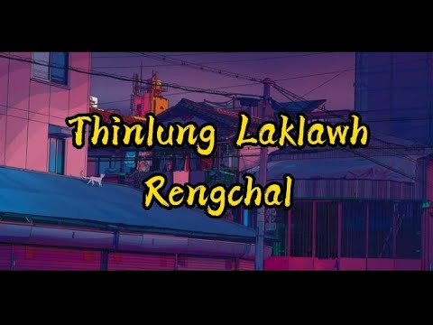 Rengchal - Tui Lai Rap (Thinlung Laklawh) [Lyrics]