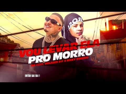 Boladin 211, Mc Cria, Ricky Ribeiro - Vou levar ela pro morro (Lyric Video)