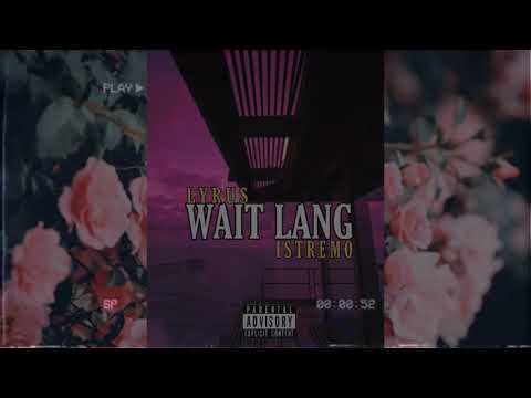 Lyrus Lee - Wait lang (feat. Istremo)