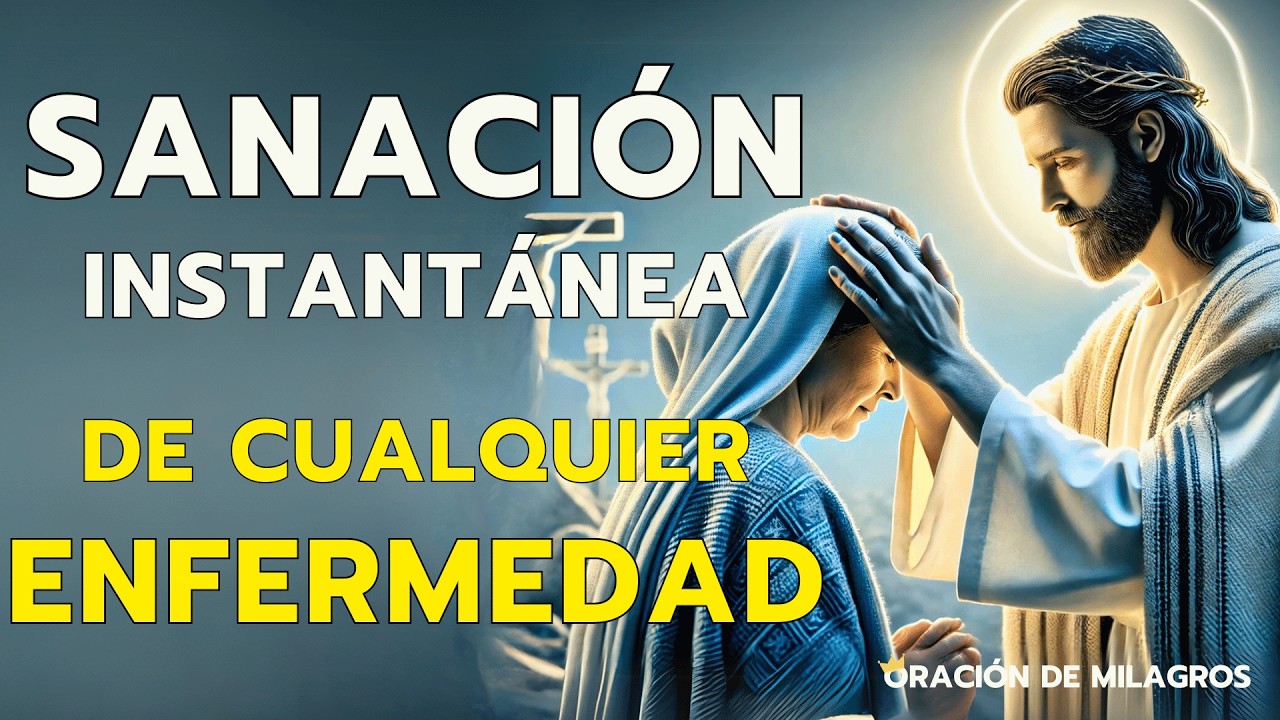 ORACIÓN PODEROSA PARA LA SANACIÓN INSTANTÁNEA DE CUALQUIER ENFERMEDAD