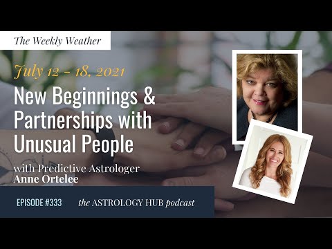 [WEEKLY ASTROLOGICAL WEATHER] July 12 - 18th, 2021 w/ Astrologer Anne Ortelee
