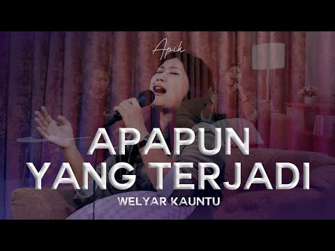 Apapun Yang Terjadi - Welyar Kauntu