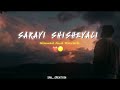 SARAYI SHISHEYALI SONG (slow and reverb) like and subscribe please 🥺