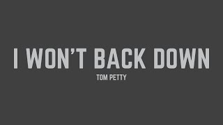 Tom Petty - I Won't Back Down (Lyrics)