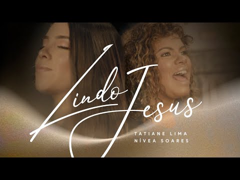Tatiane Lina + Nívea Soares - Lindo Jesus (Clipe Oficial)
